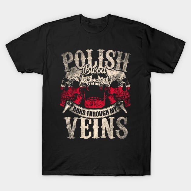 Polish Blood Runs Through My Veins T-Shirt by Mila46